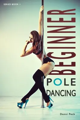Débutant Pole Dancing : Pour la forme et le plaisir - Beginner Pole Dancing: For Fitness and Fun
