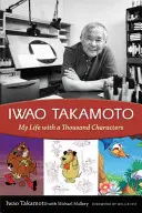Iwao Takamoto : Ma vie avec mille personnages - Iwao Takamoto: My Life with a Thousand Characters