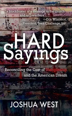 Hard Sayings : Réconcilier le coût du discipulat et le rêve américain - Hard Sayings: Reconciling the Cost of Discipleship and the American Dream