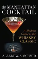 Le cocktail Manhattan : Un guide moderne du classique du whisky - The Manhattan Cocktail: A Modern Guide to the Whiskey Classic