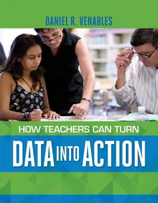 Comment les enseignants peuvent transformer les données en action - How Teachers Can Turn Data Into Action