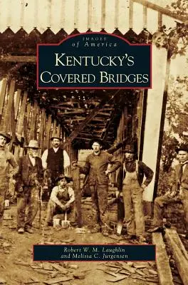 Les ponts couverts du Kentucky - Kentucky's Covered Bridges