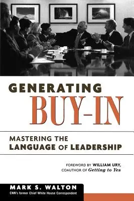 Générer l'adhésion : Maîtriser le langage du leadership - Generating Buy-In: Mastering the Language of Leadership