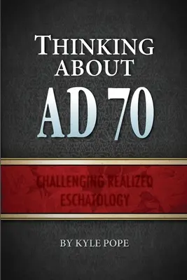 Réfléchir à l'an 70 de notre ère : remettre en question l'eschatologie réalisée - Thinking about AD 70: Challenging Realized Eschatology