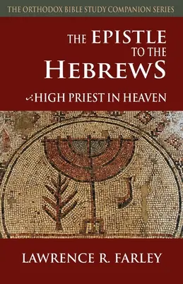 L'épître aux Hébreux : Le grand prêtre du ciel - The Epistle to the Hebrews: High Priest in Heaven