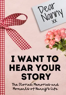 Chère nounou. Je veux entendre ton histoire : Un journal de mémoire guidé pour partager les histoires, les souvenirs et les moments qui ont façonné la vie de la nounou 7 x 10 pouces - Dear Nanny. I Want To Hear Your Story: A Guided Memory Journal to Share The Stories, Memories and Moments That Have Shaped Nanny's Life 7 x 10 inch