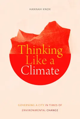 Penser comme un climat : Gouverner une ville en période de changement environnemental - Thinking Like a Climate: Governing a City in Times of Environmental Change