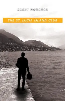 Le Club de l'île Sainte-Lucie : Un roman de John Le Brun, livre 5 - The St. Lucia Island Club: A John Le Brun Novel, Book 5