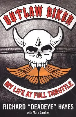 Motard hors-la-loi : ma vie à plein régime - Outlaw Biker: My Life at Full Throttle