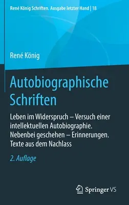 Écrits autobiographiques : Vivre En Contradiction -- Essai D'Autobiographie Intellectuelle. Les événements secondaires -- Souvenirs. Textes de De - Autobiographische Schriften: Leben Im Widerspruch -- Versuch Einer Intellektuellen Autobiographie. Nebenbei Geschehen -- Erinnerungen. Texte Aus De