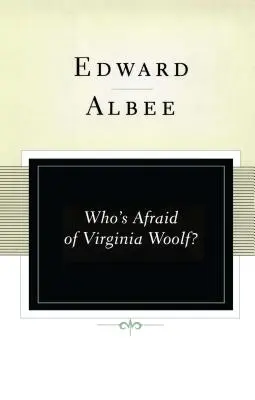 Qui a peur de Virginia Woolf ? Une pièce de théâtre - Who's Afraid of Virginia Woolf?: A Play