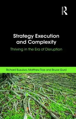 Exécution de la stratégie et complexité : Prospérer à l'ère de la perturbation - Strategy Execution and Complexity: Thriving in the Era of Disruption