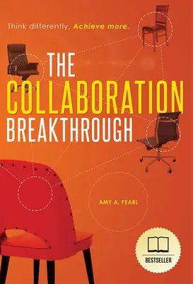 La percée de la collaboration : Penser différemment. Achieve More (révisé et mis à jour) - The Collaboration Breakthrough: Think Differently. Achieve More (Revised & Updated)