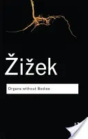 Organes sans corps : Deleuze et ses conséquences - Organs Without Bodies: On Deleuze and Consequences