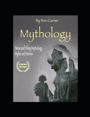 Mythologie : Mythes et histoires de la mythologie nordique et viking - Mythology: Norse and Viking Mythology Myths and Stories