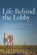 La vie derrière le lobby : les propriétaires de motels indiens-américains et le rêve américain - Life Behind the Lobby: Indian American Motel Owners and the American Dream