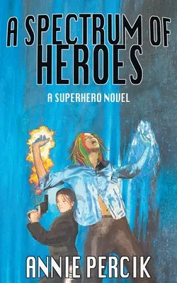 Un spectre de héros : Un roman de super-héros - A Spectrum of Heroes: A Superhero Novel