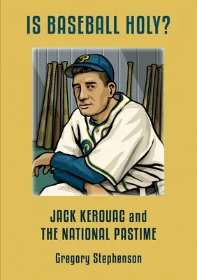 LE BASEBALL EST-IL SAINT ? Jack Kerouac et le loisir national - IS BASEBALL HOLY? Jack Kerouac and the National Pastime