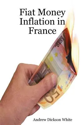 L'inflation par la monnaie fiduciaire en France : Comment une nation du premier monde a détruit son économie et conduit à l'ascension de Napoléon Bonaparte - Fiat Money Inflation in France: How a first world nation destroyed its economy and led to the rise of Napoleon Bonaparte