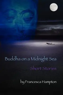 Bouddha sur une mer de minuit - Histoires courtes - Buddha on a Midnight Sea - Short Stories