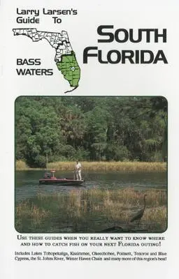 Larry Larsen's Guide to South Florida Bass Waters Book 3, Revised Edition (Guide de Larry Larsen sur les eaux de pêche à l'achigan du sud de la Floride) - Larry Larsen's Guide to South Florida Bass Waters Book 3, Revised Edition