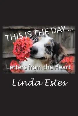 C'est le jour ... : Lettres du cœur - This Is the Day ...: Letters from the Heart