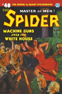 The Spider #48 : Des mitrailleuses au-dessus de la Maison Blanche - The Spider #48: Machine Guns Over the White House