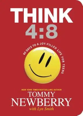 Pensez 4:8 : 40 jours pour une vie remplie de joie pour les adolescents - Think 4:8: 40 Days to a Joy-Filled Life for Teens