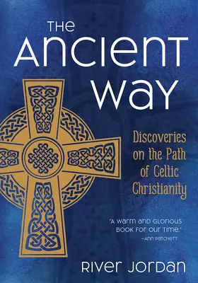 La voie antique : Découvertes sur le chemin du christianisme celtique - The Ancient Way: Discoveries on the Path of Celtic Christianity