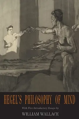 La philosophie de l'esprit de Hegel : Encyclopédie des sciences philosophiques de Hegel - Hegel's Philosophy of Mind: Hegel's Encyclopedia of the Philosophical Sciences