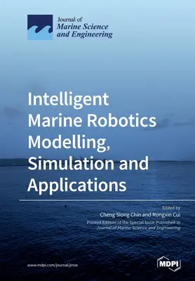 Robotique marine intelligente : modélisation, simulation et applications - Intelligent Marine Robotics Modelling, Simulation and Applications