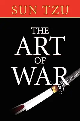 L'art de la guerre : le traité original de stratégie militaire - The Art of War: The Original Treatise on Military Strategy