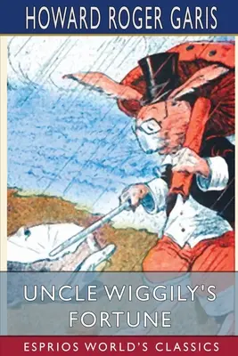 La fortune de l'oncle Wiggily (Esprios Classics) - Uncle Wiggily's Fortune (Esprios Classics)