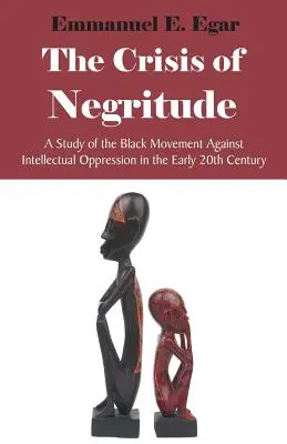 La crise de la négritude : Une étude du mouvement noir contre l'oppression intellectuelle au début du XXe siècle - The Crisis of Negritude: A Study of the Black Movement Against Intellectual Oppression in the Early 20th Century