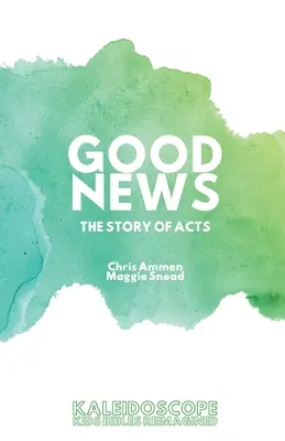 Bonne nouvelle, l'histoire des Actes des Apôtres : L'histoire des actes - Good News, The Story of Acts: The Story of Acts