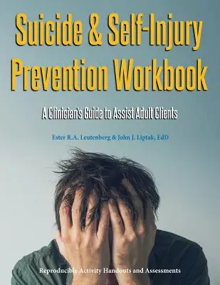 Suicide & Self-Injury Prevention Workbook : Guide du clinicien pour aider les clients adultes - Suicide & Self-Injury Prevention Workbook: A Clinician's Guide to Assist Adult Clients