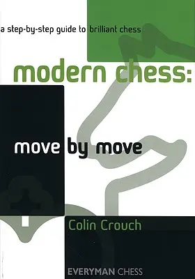 Les échecs modernes : Mouvement par mouvement - Modern Chess: Move by Move