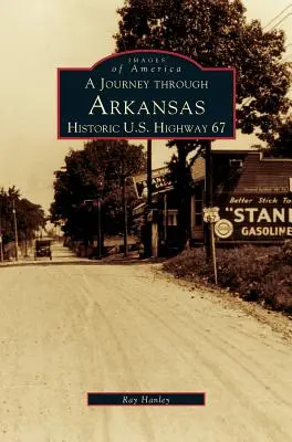 Voyage à travers la route historique 67 de l'Arkansas - Journey Through Arkansas Historic U.S. Highway 67