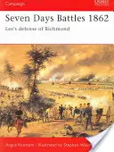 Batailles des sept jours 1862 : La défense de Richmond par Lee - Seven Days Battles 1862: Lee's Defense of Richmond