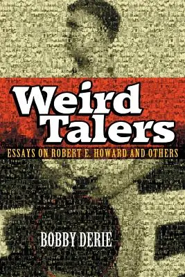 Weird Talers : Essais sur Robert E. Howard et d'autres auteurs - Weird Talers: Essays on Robert E. Howard and Others