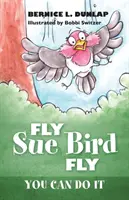 Fly Sue Bird Fly : Tu peux le faire - Fly Sue Bird Fly: You Can Do It