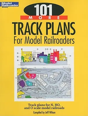 101 plans de voies supplémentaires pour les modélistes ferroviaires - 101 More Track Plans for Model Railroaders