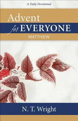 L'Avent pour tous : Matthieu : Une dévotion quotidienne - Advent for Everyone: Matthew: A Daily Devotional