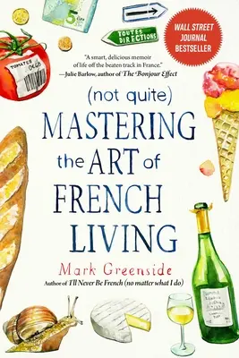 (Pas tout à fait) Maîtriser l'art de vivre à la française - (Not Quite) Mastering the Art of French Living