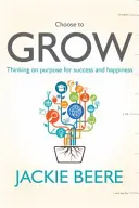 GROW - Changez votre état d'esprit, changez votre vie - un guide pratique pour penser dans un but précis - GROW - Change your mindset, change your life - a practical guide to thinking on purpose