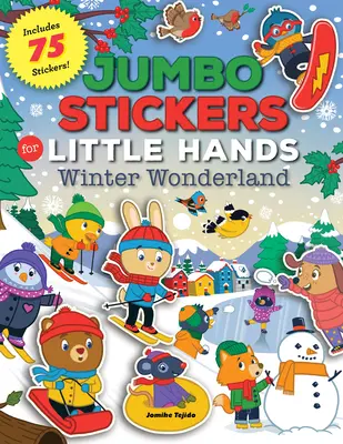 Jumbo Stickers for Little Hands (autocollants pour petites mains) : Le pays des merveilles de l'hiver : Comprend 75 autocollants - Jumbo Stickers for Little Hands: Winter Wonderland: Includes 75 Stickers