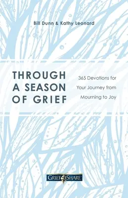 A travers une saison de deuil : 365 Devotions pour votre voyage du deuil à la joie - Through a Season of Grief: 365 Devotions for Your Journey from Mourning to Joy