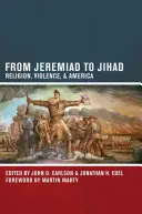 De la jérémiade au djihad : Religion, violence et Amérique - From Jeremiad to Jihad: Religion, Violence, and America