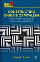 Construire le capitalisme chinois : Shanghai et le lien entre les industries urbaines et rurales - Constructing China's Capitalism: Shanghai and the Nexus of Urban-Rural Industries
