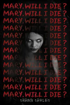 Marie, vais-je mourir ? - Mary, Will I Die?